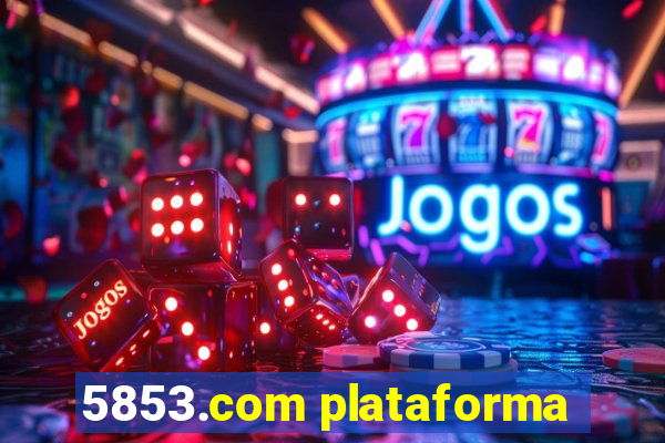 5853.com plataforma